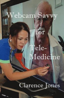 Clarence Jones - Webcam Savvy for Telemedicine, Häftad. Tillgänglighet: Lägg i varukorg