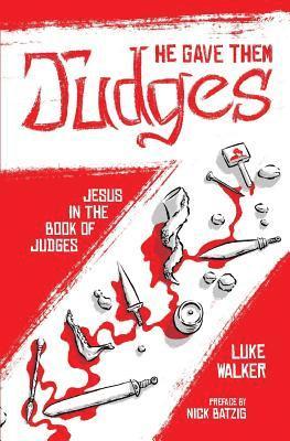 Luke Walker - He Gave Them Judges: Jesus in the Book of Judges, Häftad