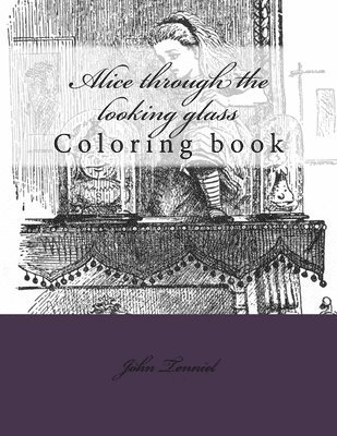 John Tenniel, Monica Guido - Alice through the looking glass: Coloring book, Häftad