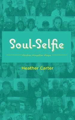 Heather Carter - Soul-Selfie: #broken #together #hope, Häftad. Tillgänglighet: Lägg i varukorg