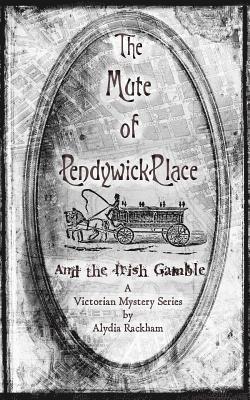 Alydia Rackham - The Mute of Pendywick Place: And the Irish Gamble, Häftad. Tillgänglighet: Lägg i varukorg