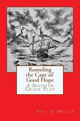 Eric G. Muller - Rounding the Cape of Good Hope: A Seventh Grade Play, Häftad. Tillgänglighet: Lägg i varukorg
