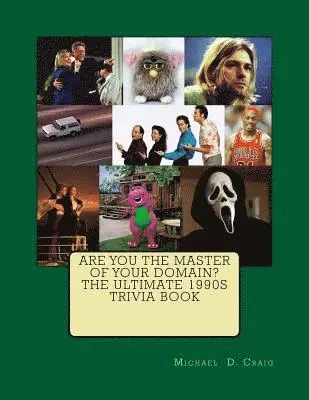 Michael D. Craig - Are You the Master of Your Domain? The Ultimate 1990's Trivia Book, Häftad. Tillgänglighet: Lägg i varukorg