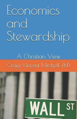 Craig Vincent Mitchell - Economics and Stewardship: A Christian View, Häftad. Tillgänglighet: Lägg i varukorg