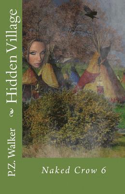P. Z. Walker - Naked Crow 6 - Hidden Village, Häftad
