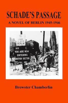 Brewster Chamberlin - Schade's Passage: A Novel of Berlin 1945-1946, Häftad