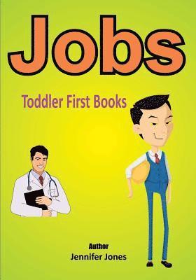 Jennifer Jones - Toddler First Books: Jobs, Häftad