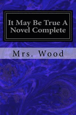 Wood - It May Be True A Novel Complete, Häftad