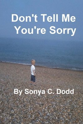Sonya C. Dodd - Don't Tell Me You're Sorry, Häftad