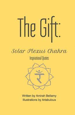 Amirah Bellamy - The Gift: Solar Plexus Chakra Inspirational Quotes, Häftad. Tillgänglighet: Lägg i varukorg
