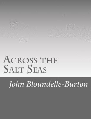 John Bloundelle-Burton - Across the Salt Seas, Häftad. Tillgänglighet: Lägg i varukorg