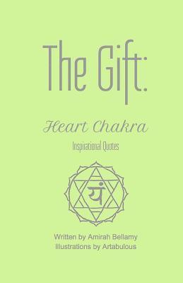 Amirah Bellamy - The Gift: Heart Chakra Inspirational Quotes, Häftad. Tillgänglighet: Lägg i varukorg