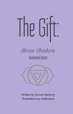 Amirah Bellamy - The Gift: Brow Chakra Inspirational Quotes, Häftad. Tillgänglighet: Lägg i varukorg