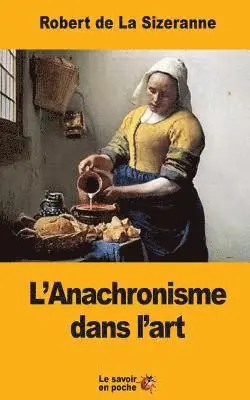 Robert de la Sizeranne - L'Anachronisme dans l'art, Häftad. Tillgänglighet: Lägg i varukorg