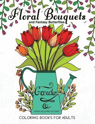 Mindfulness Coloring Artist - Floral Bouquets and Fantasy Butterflies Coloring Books For Adults: Garden Stress Relieving Patterns, Häftad. Tillgänglighet: Lägg i varukorg