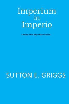 Sutton E. Griggs - Imperium in Imperio, Häftad. Tillgänglighet: Lägg i varukorg