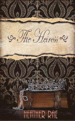Heather Rae - The Heiress, Häftad. Tillgänglighet: Lägg i varukorg