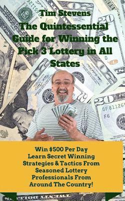 Tim Stevens - The Quintessential Guide to Winning the Pick 3 Lottery, Häftad
