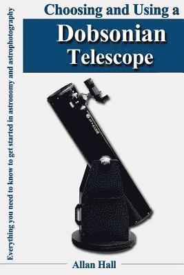 Allan Hall - Choosing and Using a Dobsonian Telescope: Everything you need to know to get started in astronomy and astrophotography, Häftad. Tillgänglighet: Lägg i varukorg