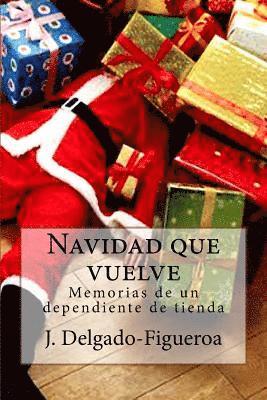 J. Delgado-Figueroa - Navidad que vuelve: Memorias de un dependiente de tienda, Häftad