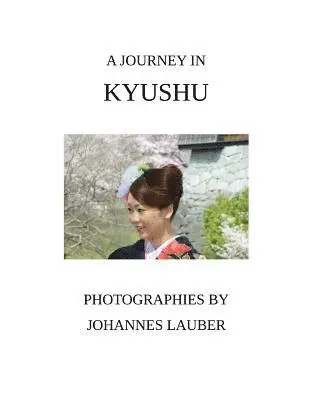 Johannes Lauber - A Journey in Kyushu, Häftad. Tillgänglighet: Lägg i varukorg