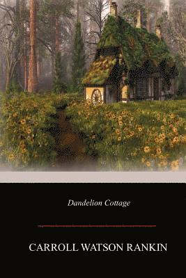 Carroll Watson Rankin - Dandelion Cottage, Häftad. Tillgänglighet: Lägg i varukorg