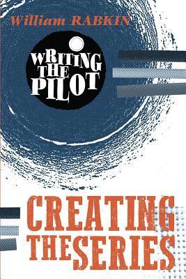 William Rabkin - Writing the Pilot: Creating the Series, Häftad. Tillgänglighet: Lägg i varukorg