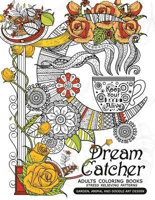 Mindfulness Coloring Artist - Dream Catcher Adults Coloring Books: Stress Relieving Patterns Garden, Animal and Doodle Art Design, Häftad. Tillgänglighet: Lägg i varukorg