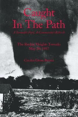 Carolyn Glenn Brewer - Caught In The Path: A Tornado's Fury, A Community's Rebirth, Häftad. Tillgänglighet: Lägg i varukorg