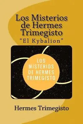 Hermes Trimegisto - Los Misterios de Hermes Trimegisto "El Kybalion" (Spanish) Edition, Häftad. Tillgänglighet: Lägg i varukorg