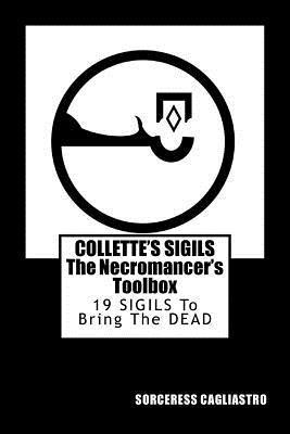 Sorceress Cagliastro - Collette's Sigils, The Necromancer's Toolbox: Nineteen Sigils to Bring the Dead, Häftad. Tillgänglighet: Lägg i varukorg