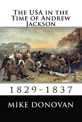 Mike Donovan - The USA in the Time of Andrew Jackson: 1829-1837, Häftad. Tillgänglighet: Lägg i varukorg