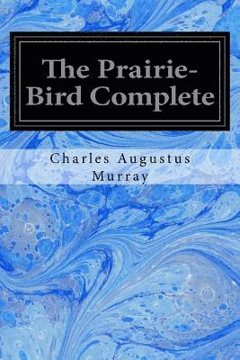 Charles Augustus Murray - The Prairie-Bird Complete, Häftad. Tillgänglighet: Lägg i varukorg