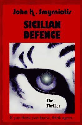 John K. Smyrniotis - Sicilian Defence: The Thriller, Häftad
