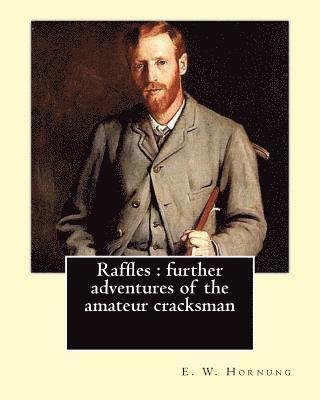 F. C. Yohn, E. W. Hornung - Raffles: further adventures of the amateur cracksman By: E. W. Hornung, illustrated By: F.(Frederick) C. Yohn (February 8, 1875, Häftad. Tillgänglighet: Lägg i varukorg
