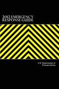 2012 Emergency Response Guide: A Guidebook for First Responders During the Initial Phase of a Dangerous Goods/ Hazardous Materials Transportation Inc