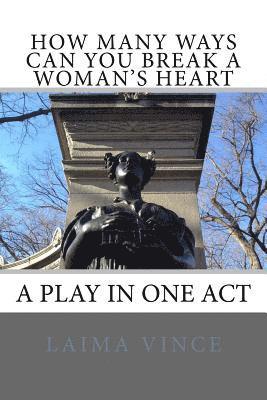 Laima Vince - How Many Ways Can You Break a Woman's Heart: A Play in One Act, Häftad. Tillgänglighet: Lägg i varukorg