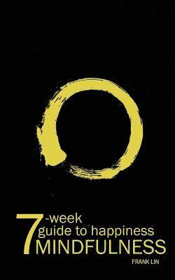 Frank Lin - Mindfulness: 7-Week Guide To Happiness, Häftad. Tillgänglighet: Lägg i varukorg