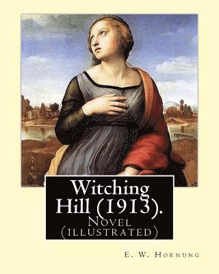 F. C. Yohn, E. W. Hornung - Witching Hill (1913). By: E. W. Hornung, illustrated By: F. C. Yohn: Novel (illustrated).Frederick Coffay Yohn (February 8, 1875 - June 6, 1933), Häftad. Tillgänglighet: Lägg i varukorg