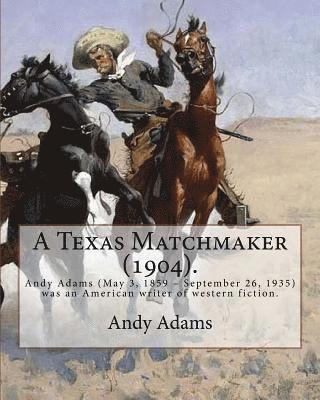 E. Boyd Smith, Andy Adams - A Texas Matchmaker (1904). By: Andy Adams, illustrated By: E. Boyd Smith (1860-1943): Andy Adams (May 3, 1859 - September 26, 1935) was an American w, Häftad. Tillgänglighet: Lägg i varukorg