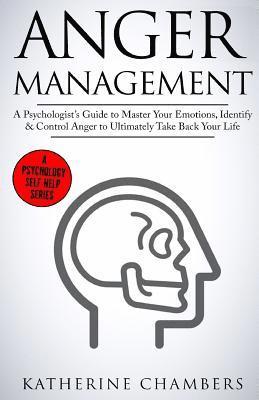 Katherine Chambers - Anger Management: A Psychologist's Guide to Master Your Emotions, Identify & Control Anger to Ultimately Take Back Your Life, Häftad. Tillgänglighet: Lägg i varukorg