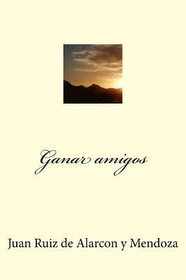 Juan Ruiz de Alarcon y. Mendoza - Ganar amigos, Häftad. Tillgänglighet: Lägg i varukorg