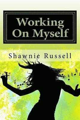 Shawnie Russell, Brittany Jones - Working On Myself: Motivational Guide Book To Help Create A Better Version Of Yourself, Häftad. Tillgänglighet: Lägg i varukorg