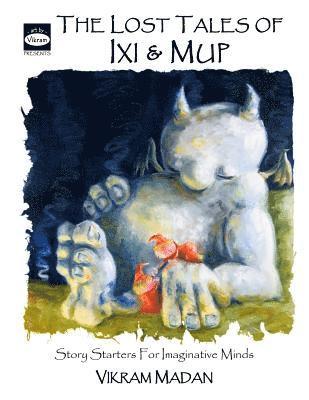 Vikram Madan - The Lost Tales of Ixi and Mup: Story Starters for Imaginative Minds, Häftad. Tillgänglighet: Lägg i varukorg