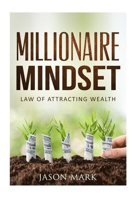 Jason Mark - Millionaire Mindset: Law of Attracting Wealth, Häftad. Tillgänglighet: Lägg i varukorg