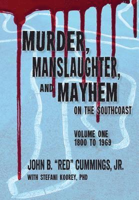 Stefani Koorey, John B. Cummings Jr - Murder, Manslaughter, and Mayhem on the SouthCoast, Häftad. Tillgänglighet: Lägg i varukorg