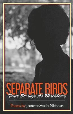 Jeanette Swain Nicholas, Ann Narcisian Videan - Separate Birds, Fruit Strange As Blackberry, Häftad. Tillgänglighet: Lägg i varukorg