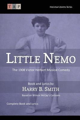 Harry B. Smith - Little Nemo: The 1908 Victor Herbert Musical Comedy: Complete Book and Lyrics, Häftad