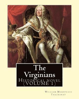 Ernest Rhys, Walter Jerrold - The Virginians. By: William Makepeace Thackeray, edited By: Ernest Rhys, introduction By: Walter Jerrold: Historical novel (VOLUME 1), Häftad. Tillgänglighet: Lägg i varukorg