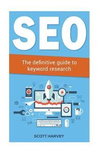 Seo: The definitive guide to keyword research